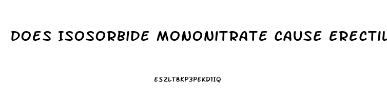 Does Isosorbide Mononitrate Cause Erectile Dysfunction