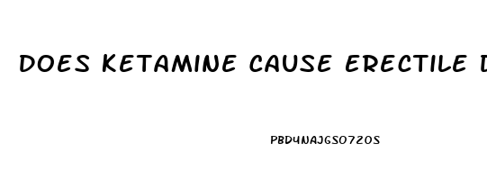 Does Ketamine Cause Erectile Dysfunction