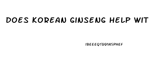 Does Korean Ginseng Help With Erectile Dysfunction