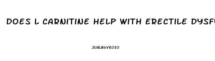 Does L Carnitine Help With Erectile Dysfunction