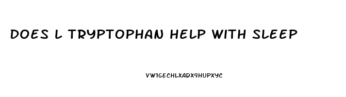 Does L Tryptophan Help With Sleep