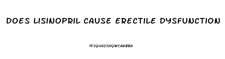 Does Lisinopril Cause Erectile Dysfunction