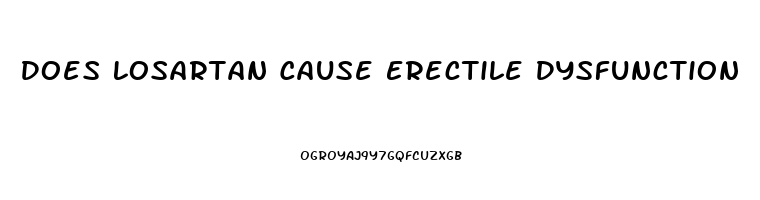 Does Losartan Cause Erectile Dysfunction