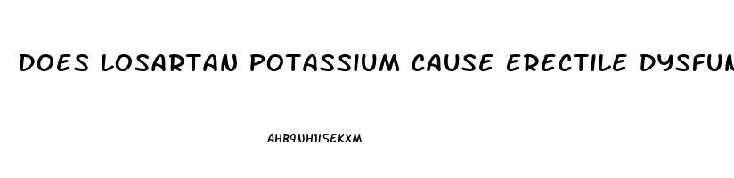 Does Losartan Potassium Cause Erectile Dysfunction