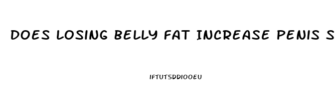 Does Losing Belly Fat Increase Penis Size