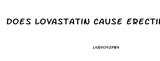 Does Lovastatin Cause Erectile Dysfunction