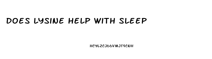 Does Lysine Help With Sleep