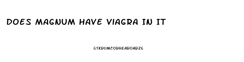 Does Magnum Have Viagra In It