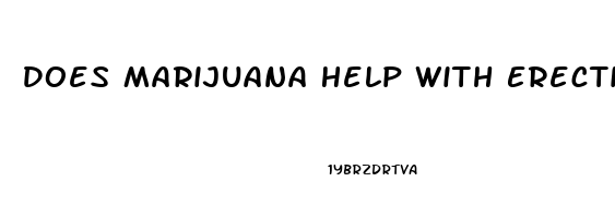 Does Marijuana Help With Erectile Dysfunction