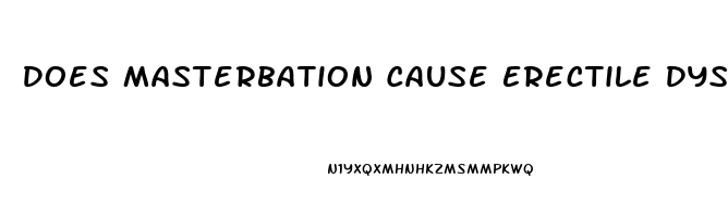 Does Masterbation Cause Erectile Dysfunction