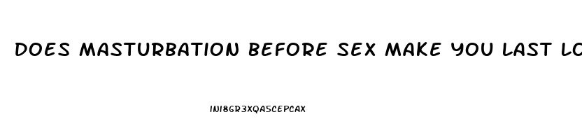 Does Masturbation Before Sex Make You Last Longer