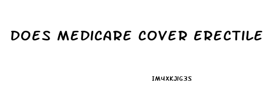 Does Medicare Cover Erectile Dysfunction Pumps