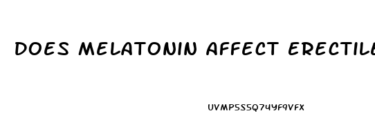 Does Melatonin Affect Erectile Dysfunction