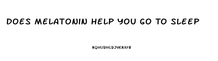 Does Melatonin Help You Go To Sleep