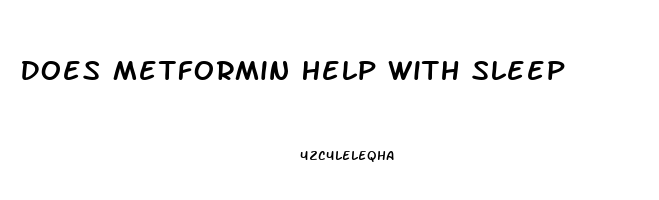 Does Metformin Help With Sleep