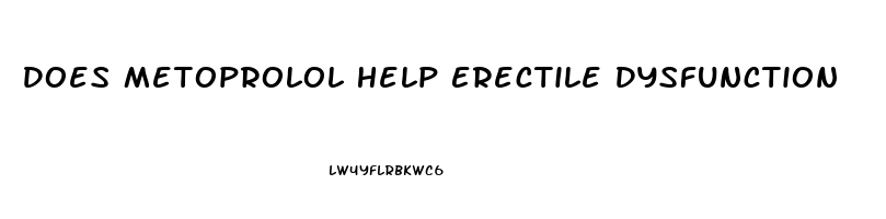 Does Metoprolol Help Erectile Dysfunction