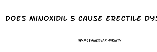 Does Minoxidil 5 Cause Erectile Dysfunction