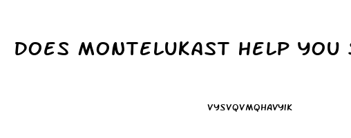 Does Montelukast Help You Sleep