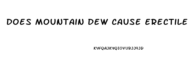 Does Mountain Dew Cause Erectile Dysfunction