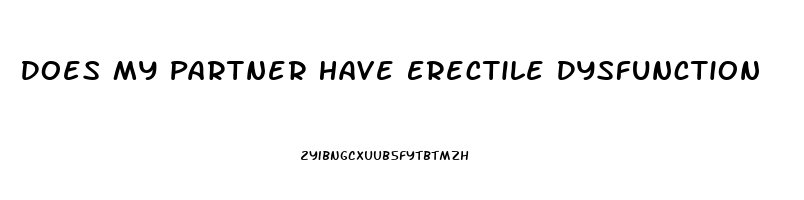 Does My Partner Have Erectile Dysfunction