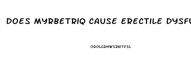 Does Myrbetriq Cause Erectile Dysfunction