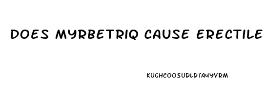 Does Myrbetriq Cause Erectile Dysfunction