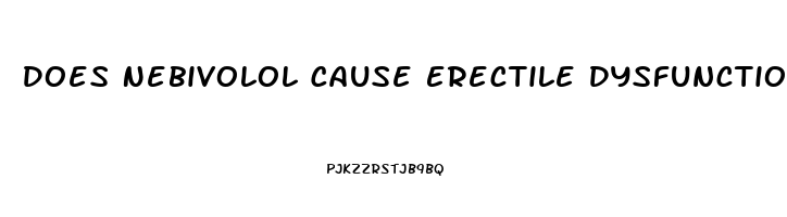 Does Nebivolol Cause Erectile Dysfunction