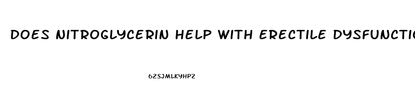 Does Nitroglycerin Help With Erectile Dysfunction