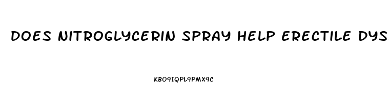 Does Nitroglycerin Spray Help Erectile Dysfunction