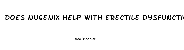 Does Nugenix Help With Erectile Dysfunction