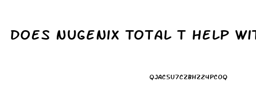 Does Nugenix Total T Help With Erectile Dysfunction