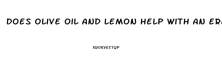 Does Olive Oil And Lemon Help With An Erectile Dysfunction