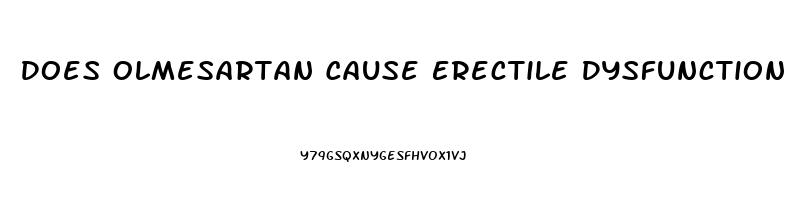 Does Olmesartan Cause Erectile Dysfunction