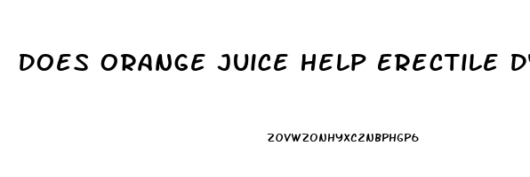 Does Orange Juice Help Erectile Dysfunction