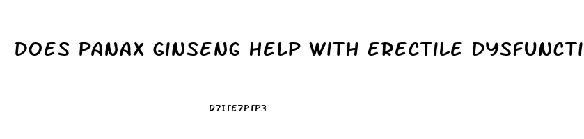 Does Panax Ginseng Help With Erectile Dysfunction