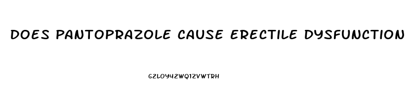 Does Pantoprazole Cause Erectile Dysfunction