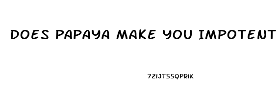 Does Papaya Make You Impotent