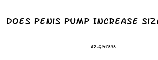 Does Penis Pump Increase Size