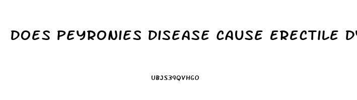 Does Peyronies Disease Cause Erectile Dysfunction