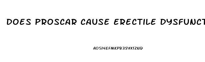Does Proscar Cause Erectile Dysfunction