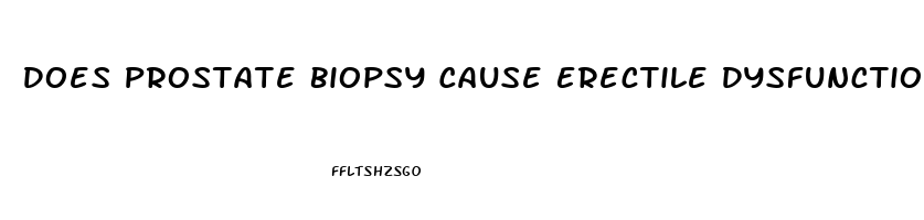 Does Prostate Biopsy Cause Erectile Dysfunction