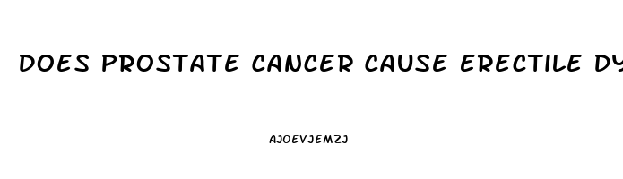 Does Prostate Cancer Cause Erectile Dysfunction