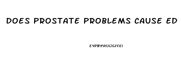 Does Prostate Problems Cause Ed