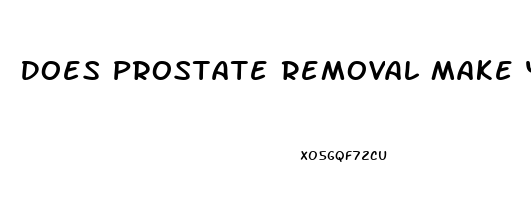 Does Prostate Removal Make You Impotent