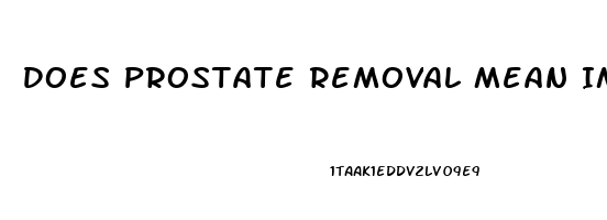 Does Prostate Removal Mean Impotence