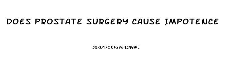 Does Prostate Surgery Cause Impotence