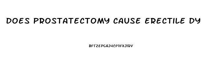 Does Prostatectomy Cause Erectile Dysfunction