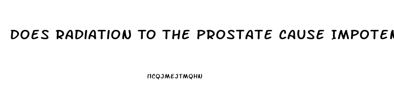 Does Radiation To The Prostate Cause Impotence