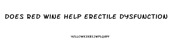 Does Red Wine Help Erectile Dysfunction