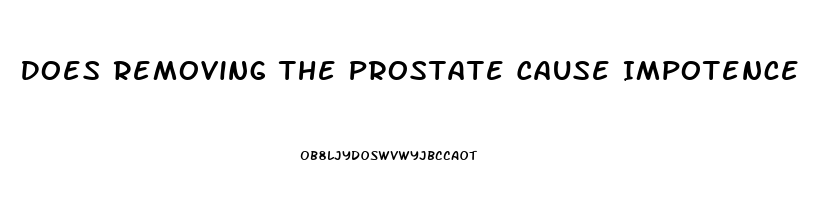 Does Removing The Prostate Cause Impotence